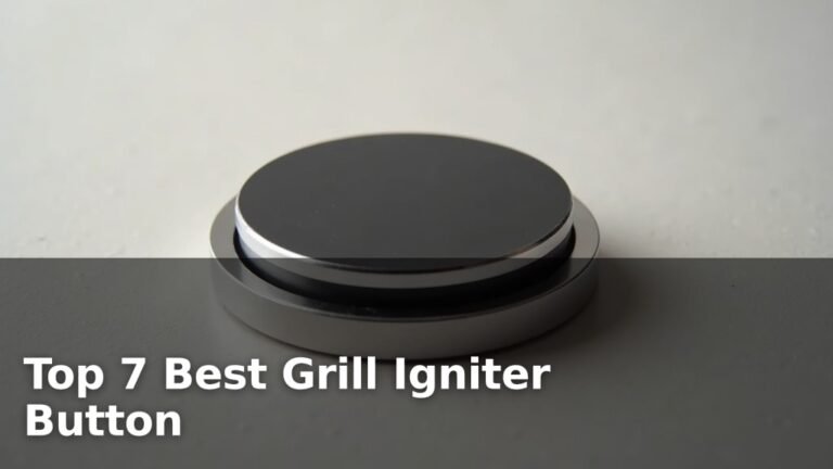 Top 7 Best Grill Igniter Button