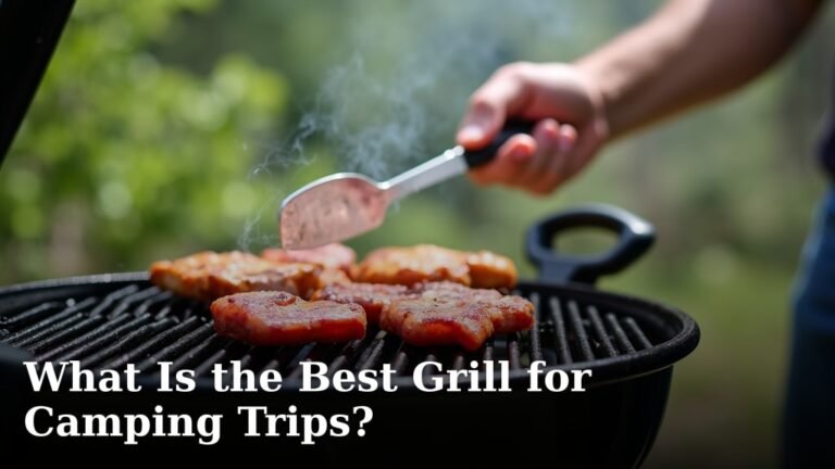 What Is the Best Grill for Camping Trips?