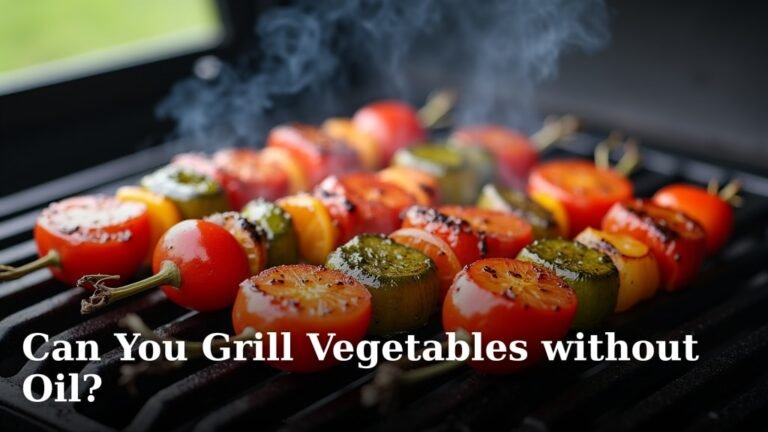 Can You Grill Vegetables without Oil?