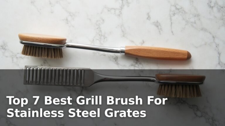 Top 7 Best Grill Brush For Stainless Steel Grates