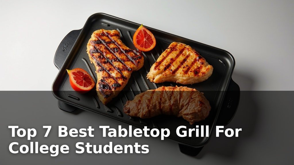 Top 7 Best Tabletop Grill For College Students